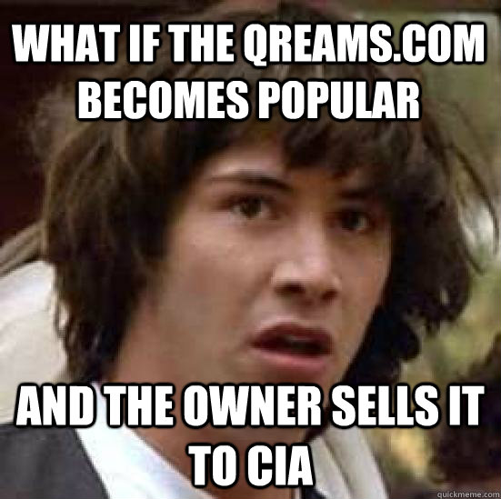 What if the Qreams.com becomes popular And the owner sells it to CIA - What if the Qreams.com becomes popular And the owner sells it to CIA  conspiracy keanu