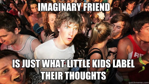 Imaginary friend is just what little kids label their thoughts  Sudden Clarity Clarence