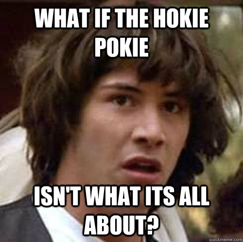 What if the hokie pokie isn't what its all about?  conspiracy keanu