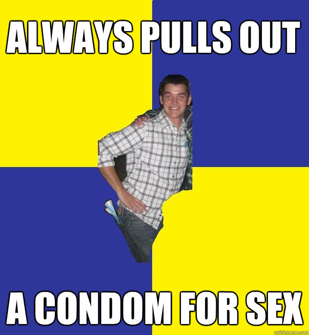 Always Pulls Out a condom for sex  Questionable Frat Boy