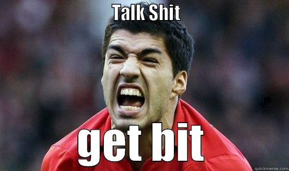                               TALK SHIT                             GET BIT Misc