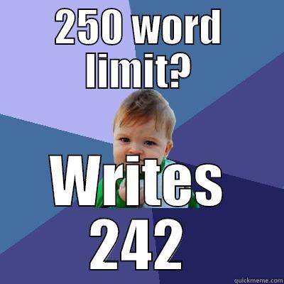 Word Limit Victory - 250 WORD LIMIT? WRITES 242 Success Kid