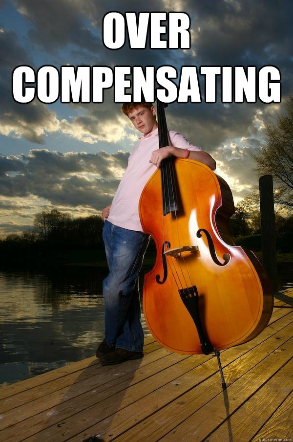 Over Compensating   Over-confident Bassist