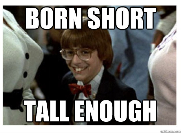 Born short tall enough - Born short tall enough  Misc