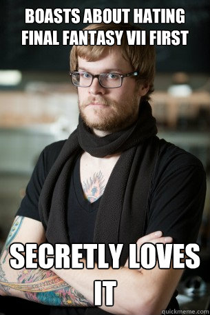 Boasts about hating Final Fantasy VII first Secretly loves it  Hipster Barista