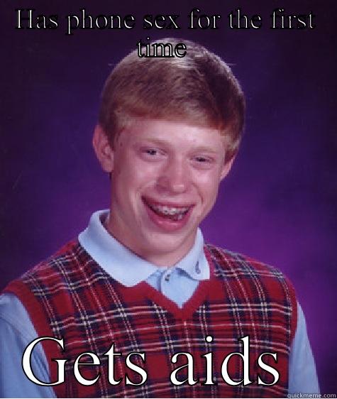 HAS PHONE SEX FOR THE FIRST TIME  GETS AIDS  Bad Luck Brian