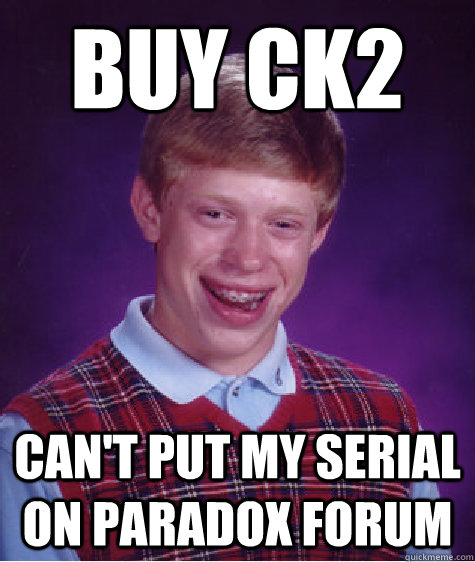 Buy CK2 can't put my serial on paradox forum - Buy CK2 can't put my serial on paradox forum  Misc