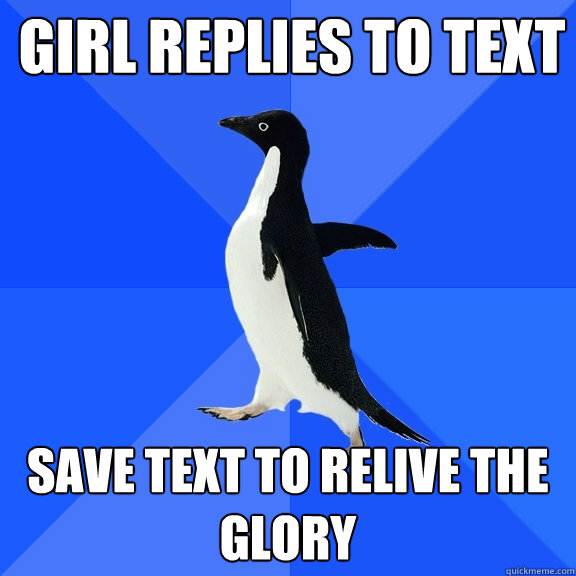 Girl replies to text Save text to relive the glory  Socially Awkward Penguin