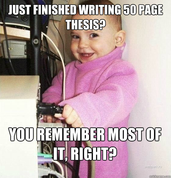 Just finished writing 50 page thesis? You remember most of it, right?  Troll Baby