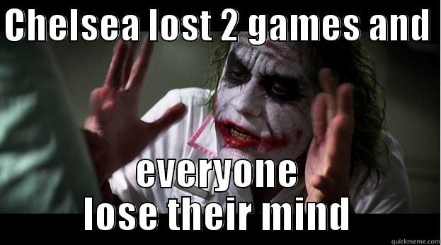 CHELSEA LOST 2 GAMES AND  EVERYONE LOSE THEIR MIND Joker Mind Loss
