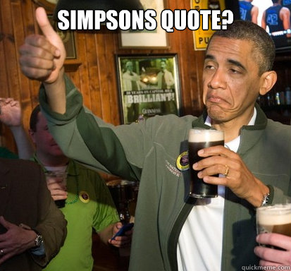 simpsons quote?   Upvote Obama