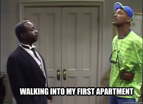 Walking into my first apartment  First apartment