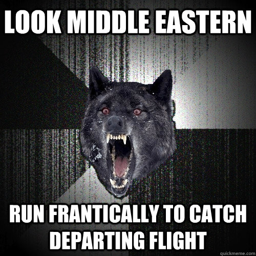 Look Middle Eastern run frantically to catch departing flight  Insanity Wolf