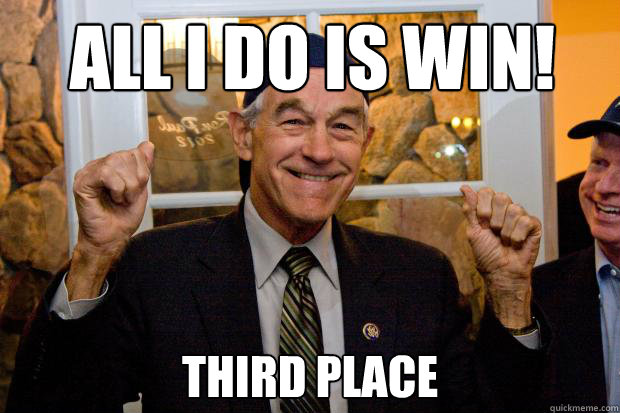 all i do is win! third place - all i do is win! third place  Ron Paul Swag