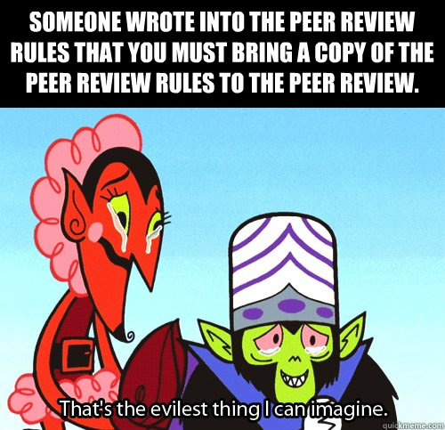 Someone wrote into the peer review rules that you must bring a copy of the peer review rules to the peer review.  