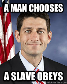 A man chooses A slave obeys - A man chooses A slave obeys  Rapture Ryan