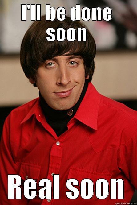 I'LL BE DONE SOON REAL SOON Pickup Line Scientist