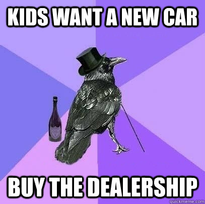 kids want a new car buy the dealership  Rich Raven