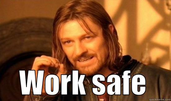  WORK SAFE Boromir
