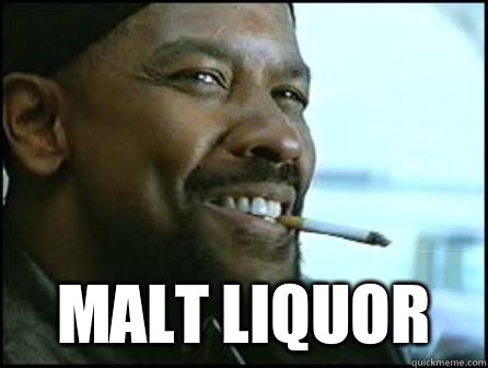  Malt liquor   Mah Nigga Denzel
