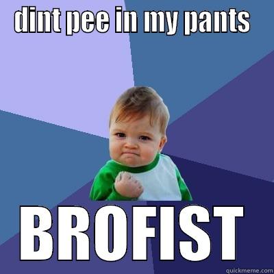 DINT PEE IN MY PANTS  BROFIST Success Kid