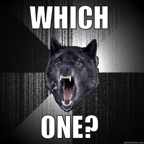WHICH ONE? Insanity Wolf