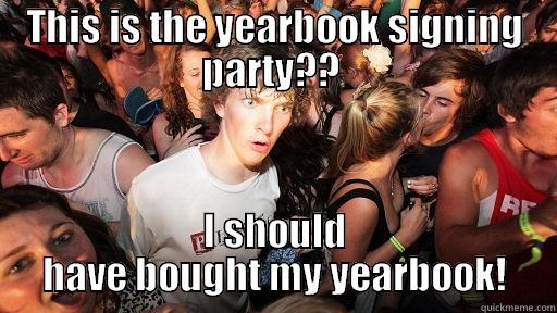 THIS IS THE YEARBOOK SIGNING PARTY??  I SHOULD HAVE BOUGHT MY YEARBOOK! Sudden Clarity Clarence