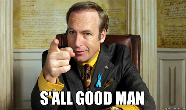  S'ALL GOOD MAN -  S'ALL GOOD MAN  Saul Goodman