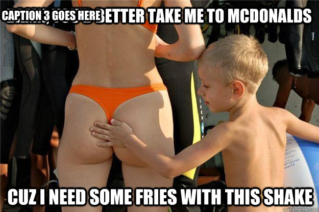 Damn, you'd better take me to McDonalds Cuz i need some fries with this shake Caption 3 goes here  Ass Slap
