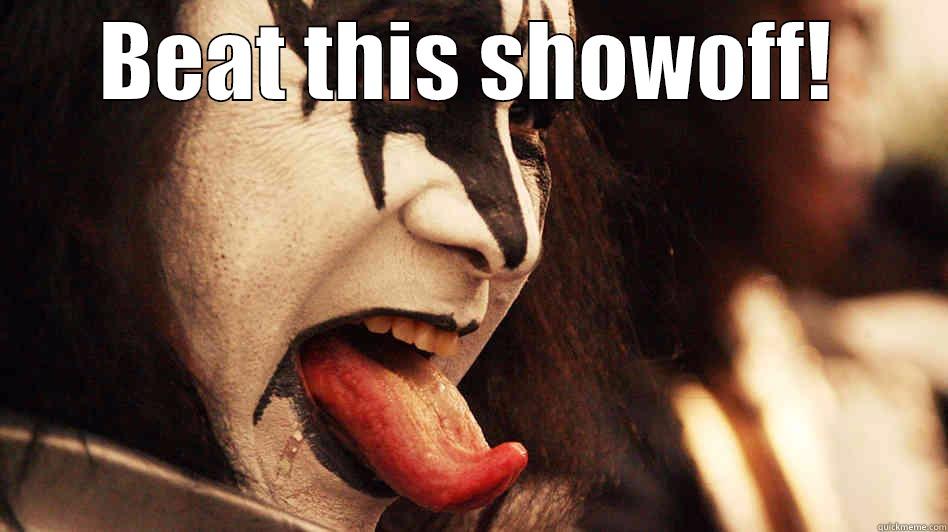BEAT THIS SHOWOFF!  Misc