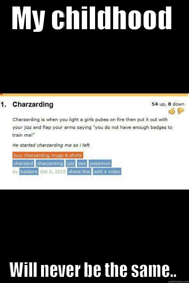 MY CHILDHOOD WILL NEVER BE THE SAME.. Misc