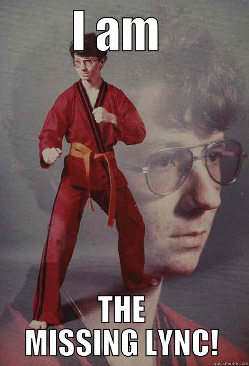 I AM  THE MISSING LYNC! Karate Kyle