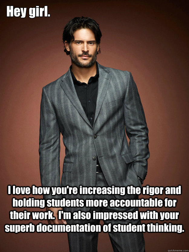 Hey girl. I love how you're increasing the rigor and holding students more accountable for their work.  I'm also impressed with your superb documentation of student thinking. - Hey girl. I love how you're increasing the rigor and holding students more accountable for their work.  I'm also impressed with your superb documentation of student thinking.  Misc