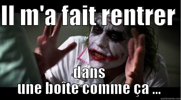 IL M'A FAIT RENTRER  DANS UNE BOÎTE COMME ÇA ... Joker Mind Loss