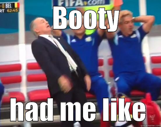     BOOTY  HAD ME LIKE Misc