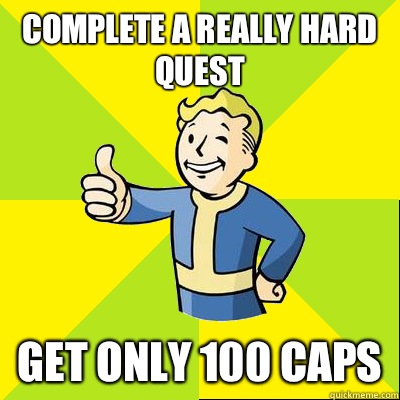 Complete a really hard quest Get only 100 caps  Fallout new vegas