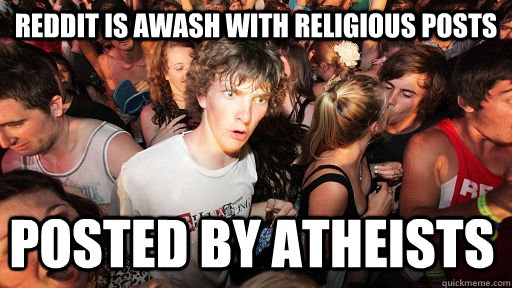 reddit is awash with religious posts posted by atheists  Sudden Clarity Clarence