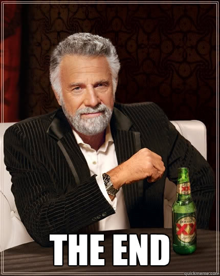  The END  The Most Interesting Man In The World