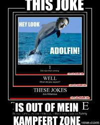 This joke is out of Mein Kampfert zone  Adolfin