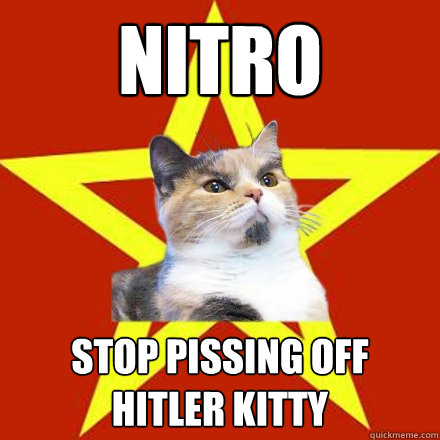 Nitro Stop pissing off hitler kitty  Lenin Cat