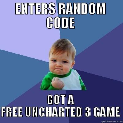 ENTERS RANDOM CODE GOT A FREE UNCHARTED 3 GAME Success Kid