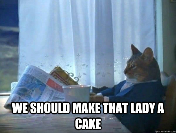  we should make that lady a cake  morning realization newspaper cat meme