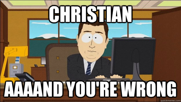 christian aaaand you're wrong  aaaand its gone