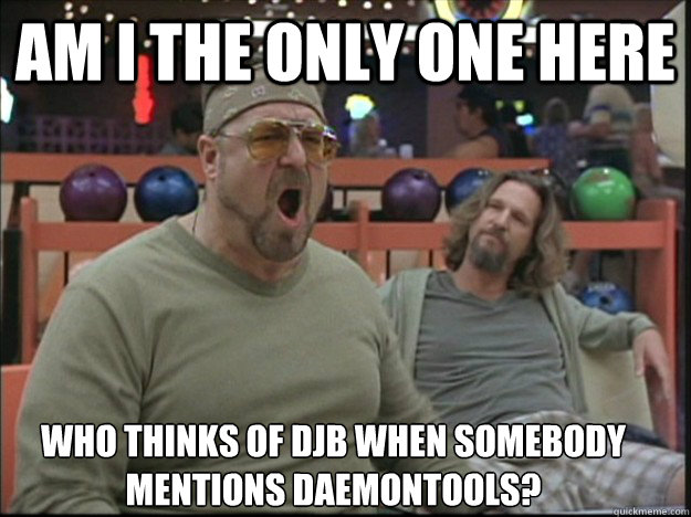 am i the only one here who thinks of djb when somebody mentions daemontools?  Goodman rage