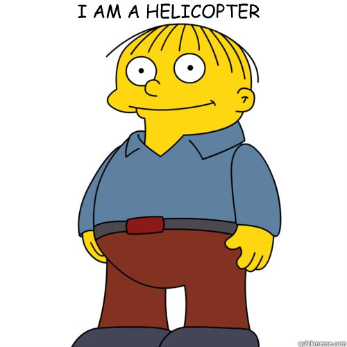 I AM A HELICOPTER  