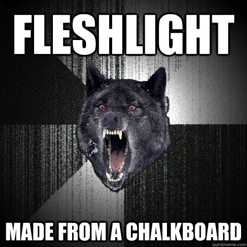 Fleshlight Made from a chalkboard  Insanity Wolf