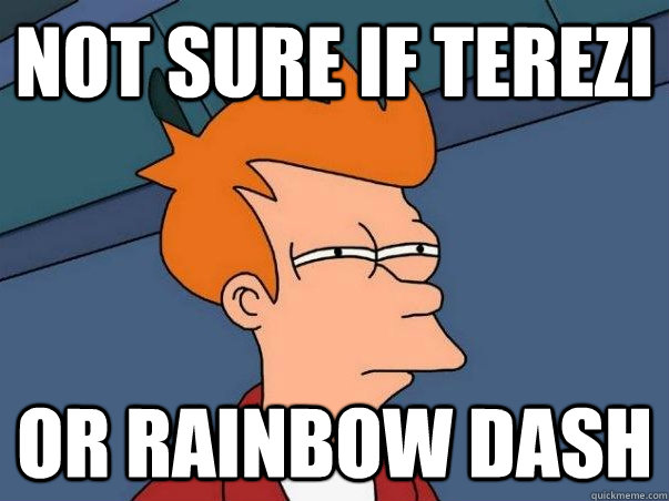 Not sure if Terezi Or Rainbow dash  Not sure Fry