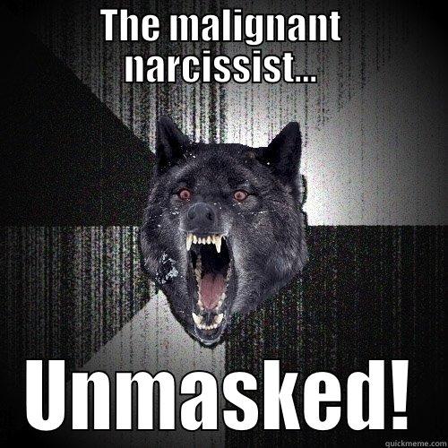THE MALIGNANT NARCISSIST... UNMASKED! Insanity Wolf