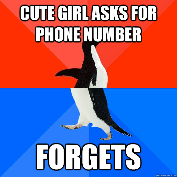 cute girl asks for phone number forgets  Socially Awesome Awkward Penguin