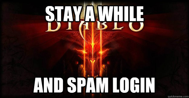 Stay a while and spam login - Stay a while and spam login  Diablo 3 Error 37